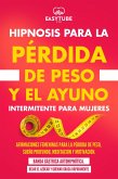 Hipnosis para la Pérdida de Peso y el Ayuno Intermitente para Mujeres (eBook, ePUB)