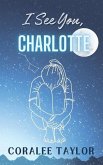 I See You, Charlotte