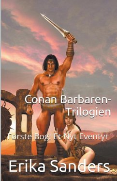 Conan Barbaren-Trilogien Første Bog - Sanders, Erika