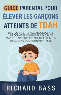 Guide Parental Pour Élever Les Garçons Atteints De TDAH - Bass, Richard