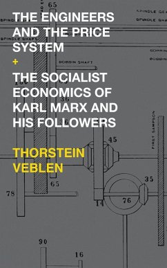 The Engineers and the Price System / The Socialist Economics of Karl Marx and His Followers - Veblen, Thorstein