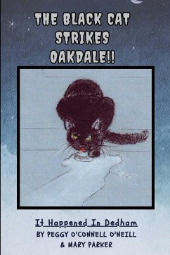 THE BLACK CAT STRIKES OAKDALE !! - O'Neill, Peggy O'Connell; Parker, Mary