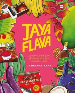 Jayaflava: A Celebration of Food, Flavour and Recipes from Sri Lanka - Marikkar, Tasha