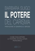 Il Potere del Carisma - Come riscoprire la nostra eccellenza personale