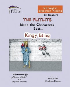 THE FLITLITS, Meet the Characters, Book 1, Kingy Bling, 8+Readers, U.K. English, Supported Reading - Rees Thomas, Eiry