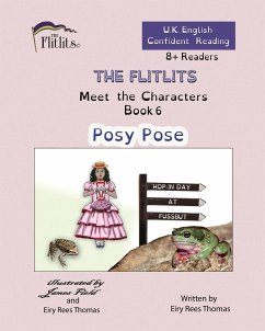THE FLITLITS, Meet the Characters, Book 6, Posy Pose, 8+Readers, U.K. English, Confident Reading - Rees Thomas, Eiry