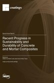Recent Progress in Sustainability and Durability of Concrete and Mortar Composites
