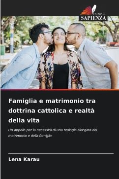 Famiglia e matrimonio tra dottrina cattolica e realtà della vita - Karau, Lena