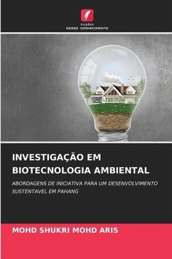 INVESTIGAÇÃO EM BIOTECNOLOGIA AMBIENTAL - MOHD ARIS, MOHD SHUKRI