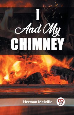 I And My Chimney - Melville, Herman