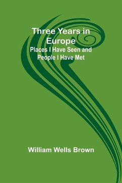 Three Years in Europe - Brown, William Wells