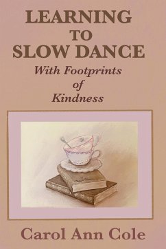 Learning to Slow Dance with Footprints of Kindness - Cole, Carol Ann