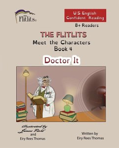 THE FLITLITS, Meet the Characters, Book 4, Doctor It, 8+Readers, U.S. English, Confident Reading - Rees Thomas, Eiry