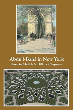 'Abdu'l-Bahá in New York - Ahdieh, Hussein; Chapman, Hillary
