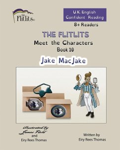 THE FLITLITS, Meet the Characters, Book 10, Jake MacJake, 8+Readers, U.K. English, Confident Reading - Rees Thomas, Eiry