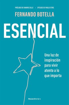 Esencial: Una Luz de Inspiración Para Vivir Atento a Lo Que Importa / Essential - Botella, Fernando