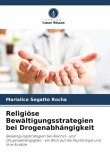Religiöse Bewältigungsstrategien bei Drogenabhängigkeit