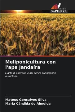 Meliponicultura con l'ape Jandaíra - Gonçalves Silva, Mateus;de Almeida, Maria Cândida