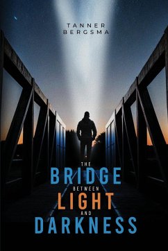 The Bridge Between Light and Darkness - Bergsma, Tanner
