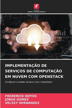 IMPLEMENTAÇÃO DE SERVIÇOS DE COMPUTAÇÃO EM NUVEM COM OPENSTACK - HOYOS, FREDERICK;Gómez, Jorge;Hernández, Velssy