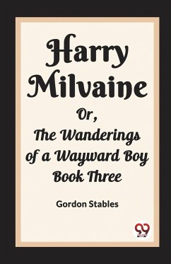 Harry Milvaine Or, The Wanderings of a Wayward Boy Book Three - Stables, Gordon