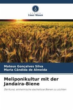 Meliponikultur mit der Jandaíra-Biene - Gonçalves Silva, Mateus;de Almeida, Maria Cândida