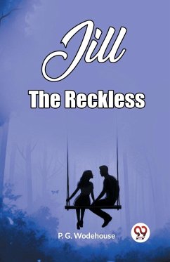 Jill The Reckless - G. Wodehouse, P.