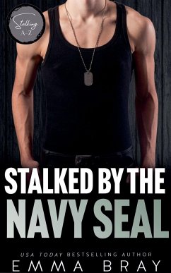 Stalked by the Navy SEAL - Bray, Emma