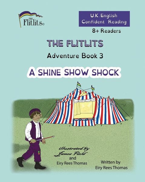 THE FLITLITS, Adventure Book 3, A SHINE SHOW SHOCK, 8+Readers, U.K. English, Confident Reading THE FLITLITS, Adventure Book 3, A SHINE SHOW SHOCK, 8+Readers, U.K. English, Confident Reading