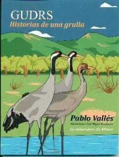 Gudrs, historias de una grulla - Vallés Calvo, Pablo Gudrs, historias de una grulla - Vallés Calvo, Pablo