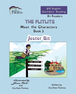 THE FLITLITS, Meet the Characters, Book 3, Jester Bit, 8+Readers, U.K. English, Confident Reading - Rees Thomas, Eiry