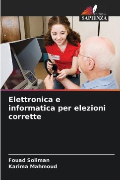 Elettronica e informatica per elezioni corrette - Soliman, Fouad;Mahmoud, Karima