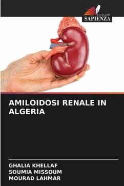 AMILOIDOSI RENALE IN ALGERIA - KHELLAF, Ghalia;MISSOUM, Soumia;Lahmar, Mourad