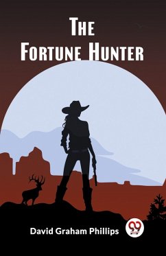 The Fortune Hunter - Phillips, David Graham