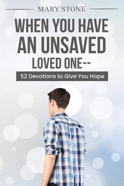 When You Have An Unsaved Loved One - Stone, Mary