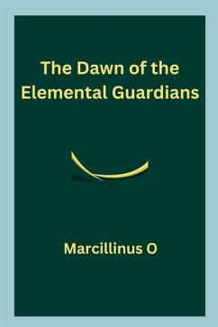 The Dawn of the Elemental Guardians - O, Marcillinus