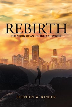 Rebirth- The Story of an Unlikely Survivor - W. Ringer, Stephen
