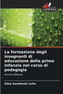 La formazione degli insegnanti di educazione della prima infanzia nel corso di pedagogia - Xenofonte Leite, Edna