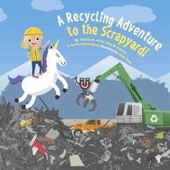 A Recycling Adventure to the Scrapyard! - Jaffer, Shaziya M; Rudover, Brad W; Alexanderson, Jessica; Kids, Scrap University