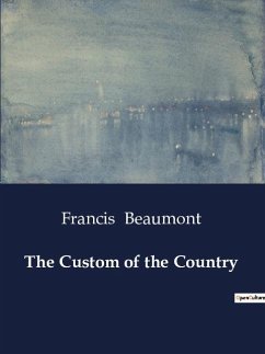 The Custom of the Country - Beaumont, Francis