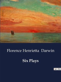 Six Plays - Darwin, Florence Henrietta