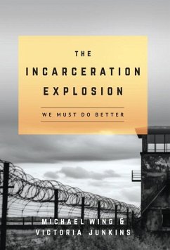 The Incarceration Explosion - Wing, Michael; Junkins, Victoria