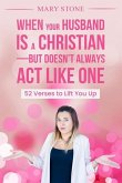 When Your Husband is a Christian-But Doesn't Always Act Like One