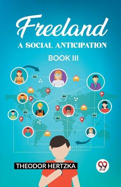 Freeland A Social Anticipation Book III - Hertzka, Theodor