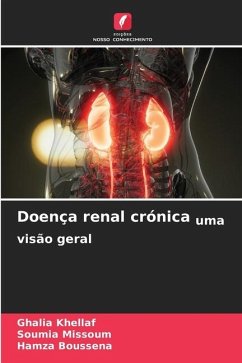 Doença renal crónica uma visão geral - KHELLAF, Ghalia;MISSOUM, Soumia;Boussena, Hamza