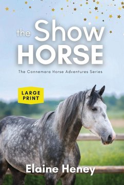 The Show Horse - Book 2 in the Connemara Horse Adventure Series LARGE PRINT - Heney, Elaine