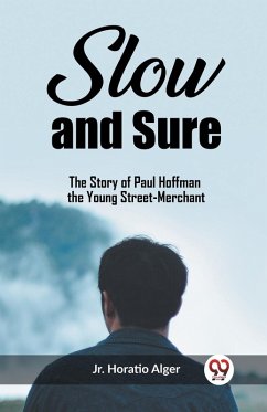 Cover Slow and Sure The Story of Paul Hoffman the Young Street-Merchant