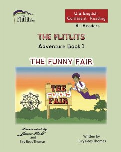 THE FLITLITS, Adventure Book 1, THE FUNNY FAIR, 8+Readers, U.S. English, Confident Reading - Rees Thomas, Eiry