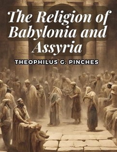 The Religion of Babylonia and Assyria - Theophilus G. Pinches