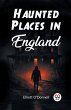 Haunted Places in England - Bild 1